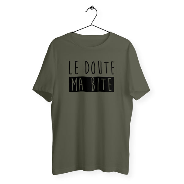 T-shirt homme - Le doute ma bite