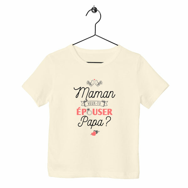 T-shirt enfant - Maman veux-tu épouser Papa ?