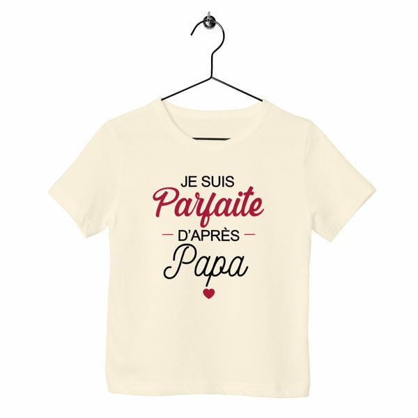 T-shirt enfant - Parfaite d'après Papa