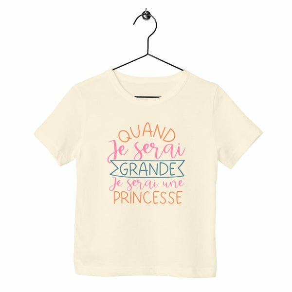 T-shirt enfant - Quand je serai grande je serai princesse