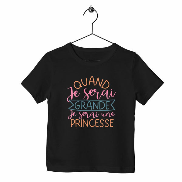 T-shirt enfant - Quand je serai grande je serai princesse