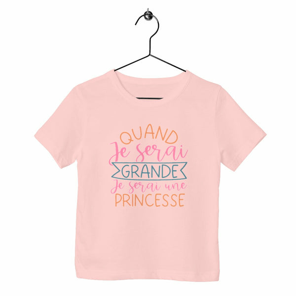 T-shirt enfant - Quand je serai grande je serai princesse