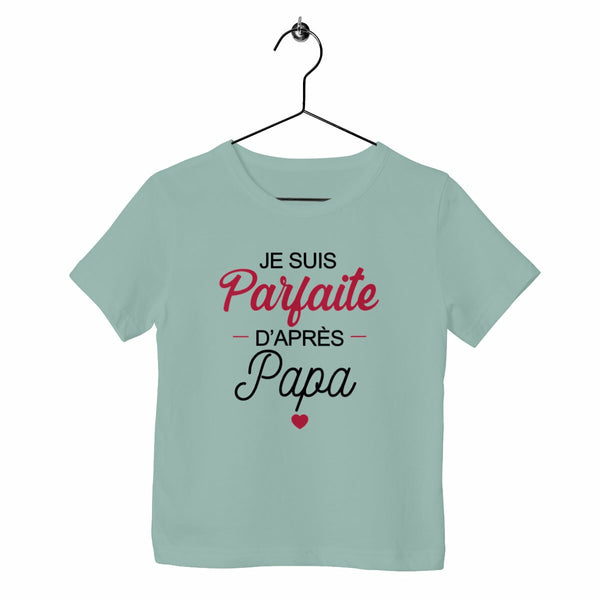 T-shirt enfant - Parfaite d'après Papa