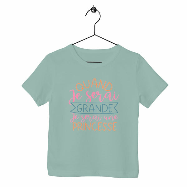 T-shirt enfant - Quand je serai grande je serai princesse