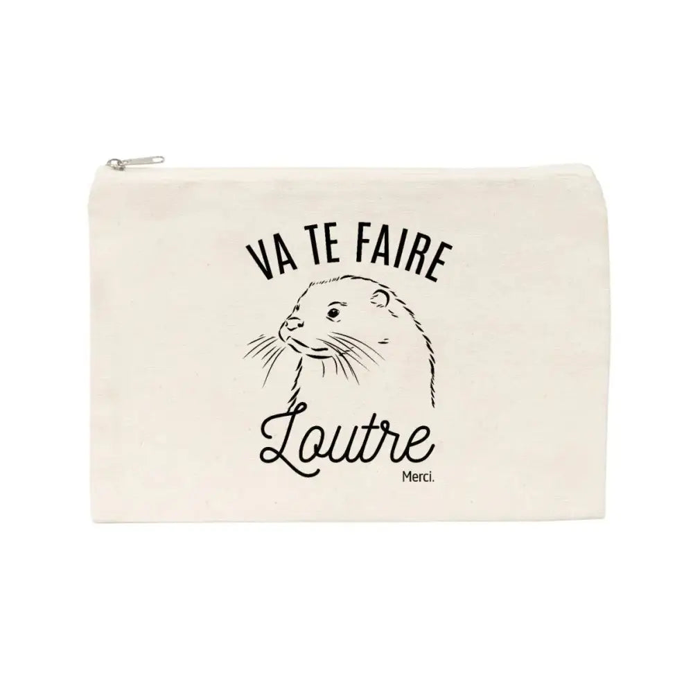 Jolie pochette Va te faire loutre merci