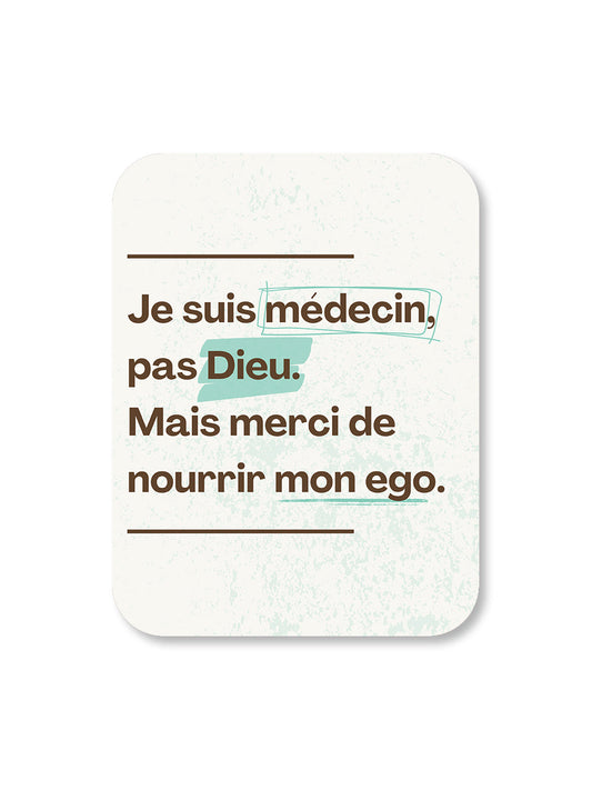 Aimant Je suis médecin pas dieu Encre et Créations