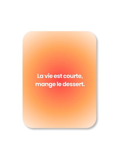 Aimant La vie est courte mange le dessert