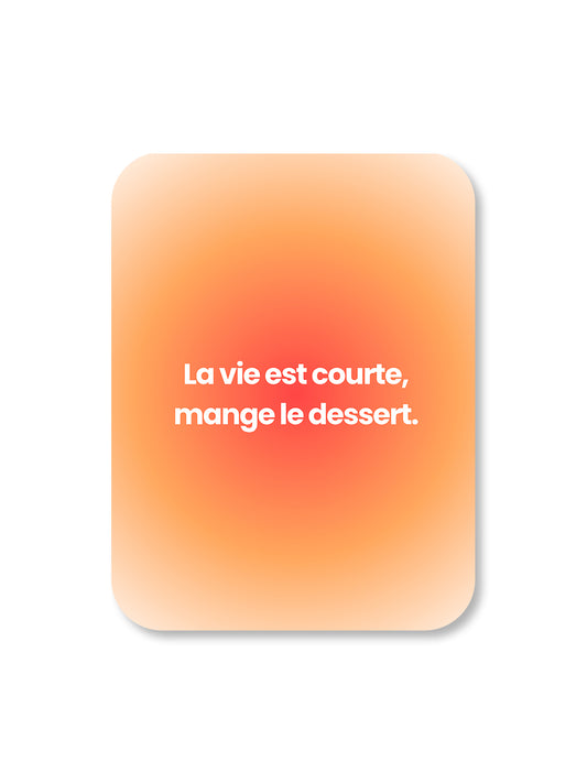 Aimant La vie est courte mange le dessert