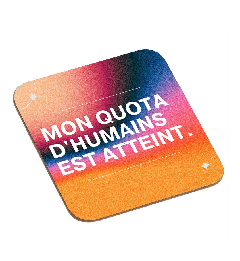 Dessous de verre Mon quota d'humain est atteint Encre et Créations