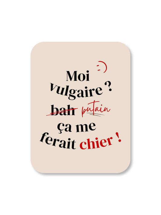 Aimant Moi vulgaire Encre et Créations