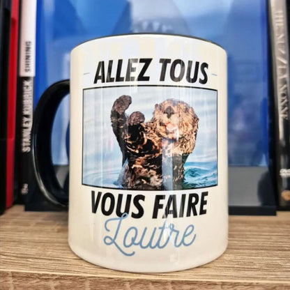 Mug céramique - Allez tous vous faire loutre !