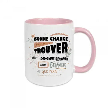 Mug céramique imprimé Bonne chance pour te trouver des collègues aussi géniaux que nous - Rose - Mugs