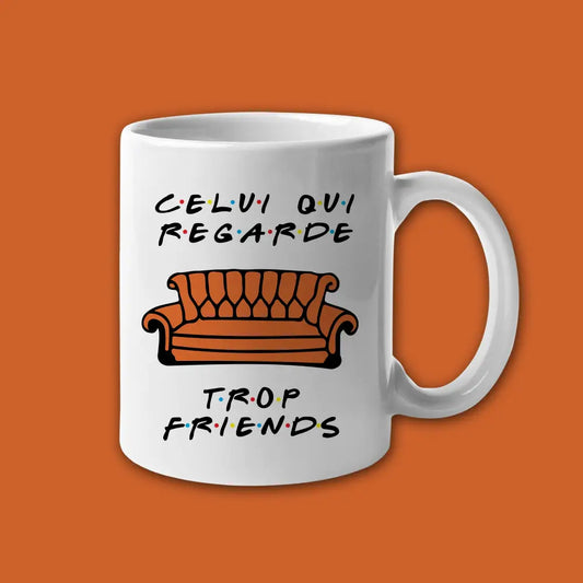 Mug céramique Celui qui regarde trop Friends