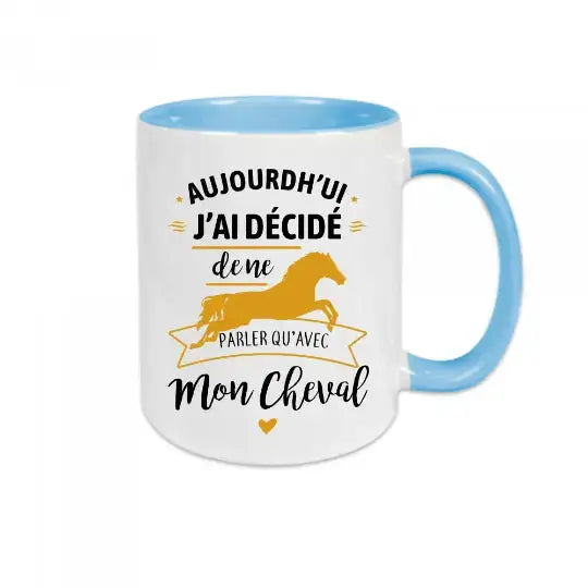 Mug céramique - J’ai décidé de ne parler qu’avec mon cheval - Bleu - Mugs