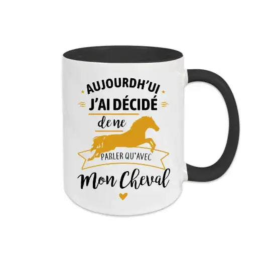 Mug céramique - J’ai décidé de ne parler qu’avec mon cheval - Noir - Mugs