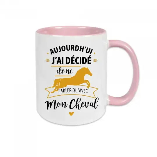 Mug céramique - J’ai décidé de ne parler qu’avec mon cheval - Rose - Mugs