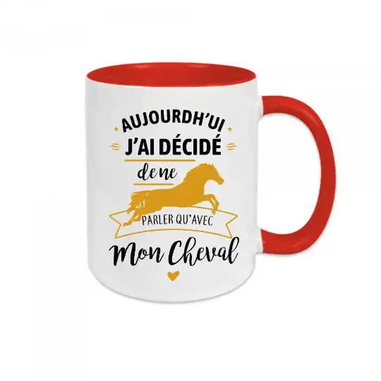 Mug céramique - J’ai décidé de ne parler qu’avec mon cheval - Rouge - Mugs