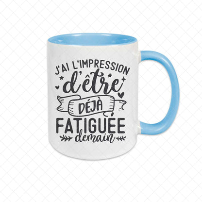 Mug céramique J'ai l'impression d'être déjà fatiguée demain Encre et Créations