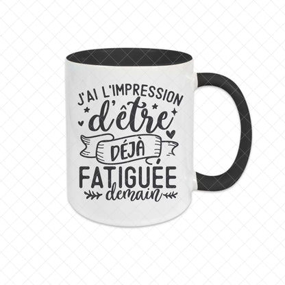 Mug céramique J'ai l'impression d'être déjà fatiguée demain Encre et Créations