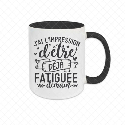 Mug céramique J'ai l'impression d'être déjà fatiguée demain Encre et Créations