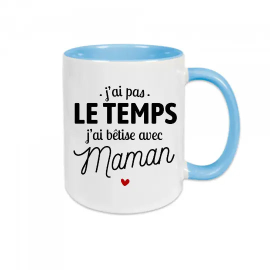Mug céramique - J’ai pas le temps j’ai bêtise avec maman - Bleu - Mugs