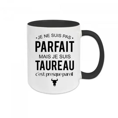 Mug céramique - Je ne suis pas parfait mais je suis taureau c’est presque pareil - Noir - Mugs