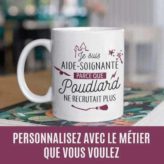 Mug céramique- Je suis (à personnaliser avec le métier que vous voulez) parce que Poudlard ne recrutait plus - Blanc