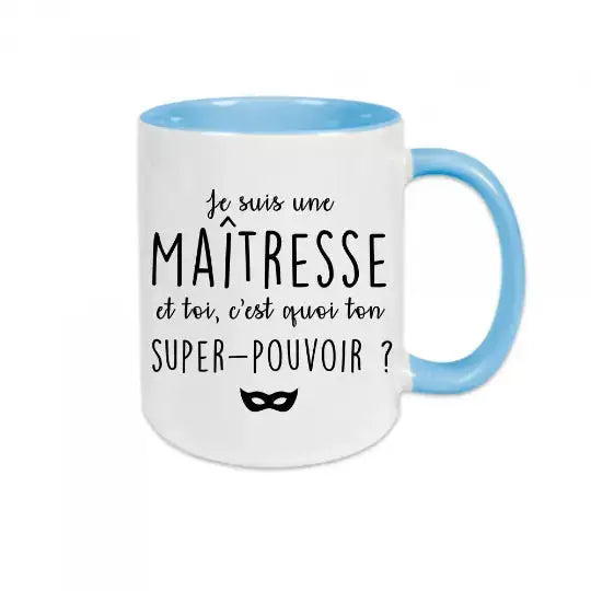 Mug céramique - Je suis maîtresse et toi c’est quoi ton super pouvoir ? - Bleu - Mugs