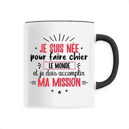 Mug céramique - Je suis née pour faire chier - Noir - Mugs