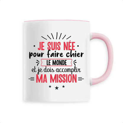 Mug céramique - Je suis née pour faire chier - Rose - Mugs