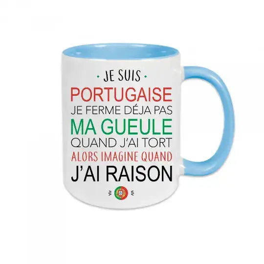 Mug céramique - Je suis portugaise je ferme déjà pas ma gueule quand j’ai tort alors imagine quand j’ai raison - Bleu