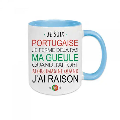 Mug céramique - Je suis portugaise je ferme déjà pas ma gueule quand j’ai tort alors imagine quand j’ai raison - Bleu