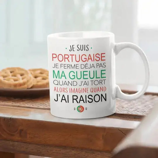 Mug céramique - Je suis portugaise je ferme déjà pas ma gueule quand j’ai tort alors imagine quand j’ai raison - Blanc