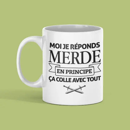Mug céramique - Moi je réponds merde en principe ça colle avec tout - Blanc - Mugs