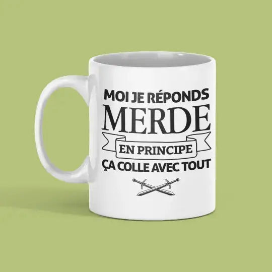 Mug céramique - Moi je réponds merde en principe ça colle avec tout - Blanc - Mugs