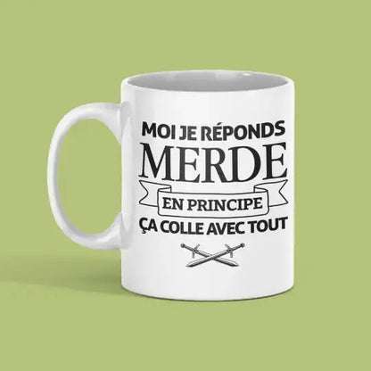 Mug céramique - Moi je réponds merde en principe ça colle avec tout - Blanc - Mugs