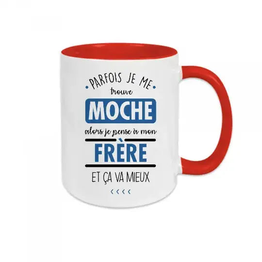Mug céramique imprimé Parfois je me trouve moche alors je pense à mon frère et ça va mieux - Rouge - Mugs