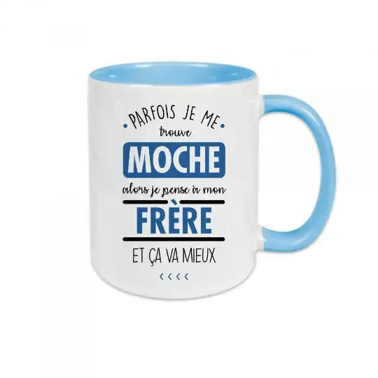 Mug céramique imprimé Parfois je me trouve moche alors je pense à mon frère et ça va mieux - Bleu - Mugs