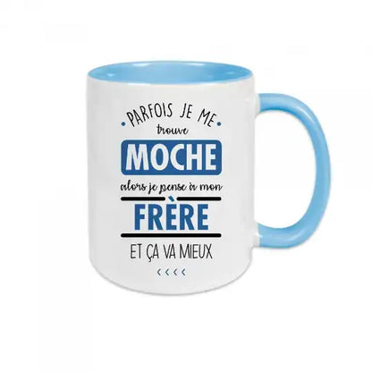 Mug céramique imprimé Parfois je me trouve moche alors je pense à mon frère et ça va mieux - Bleu - Mugs