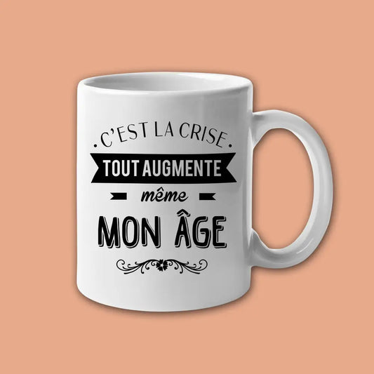 Mug céramique Tout augmente même mon âge