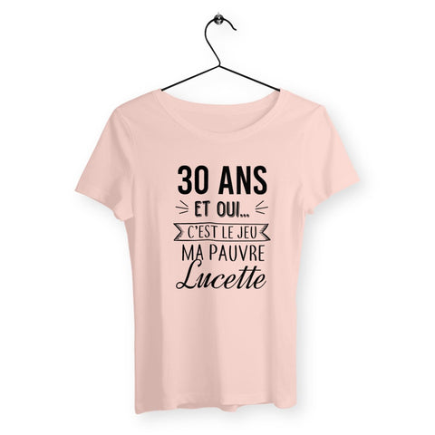 T-shirt femme - 30 ans, ma pauvre Lucette - #shop_name - Premium Plus