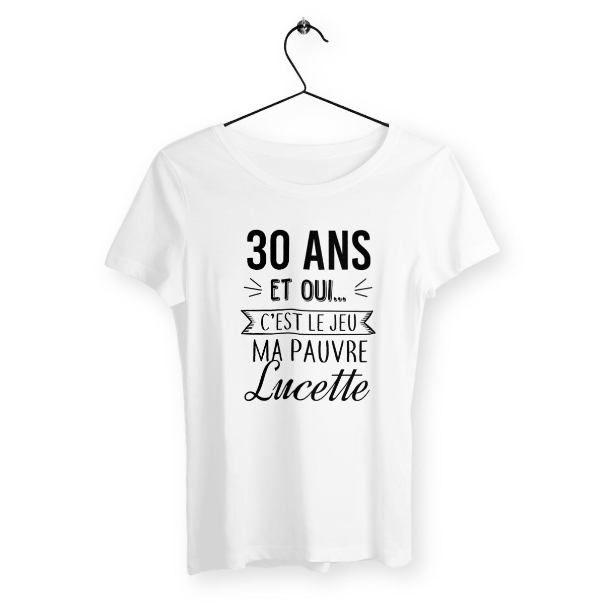 T-shirt femme - 30 ans, ma pauvre Lucette - #shop_name - Premium Plus