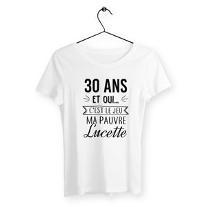 T-shirt femme - 30 ans, ma pauvre Lucette - #shop_name - Premium Plus