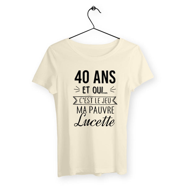 T-shirt femme - 40 ans, ma pauvre Lucette - #shop_name - Premium Plus