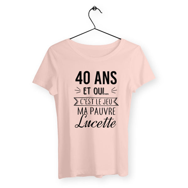 T-shirt femme - 40 ans, ma pauvre Lucette - #shop_name - Premium Plus