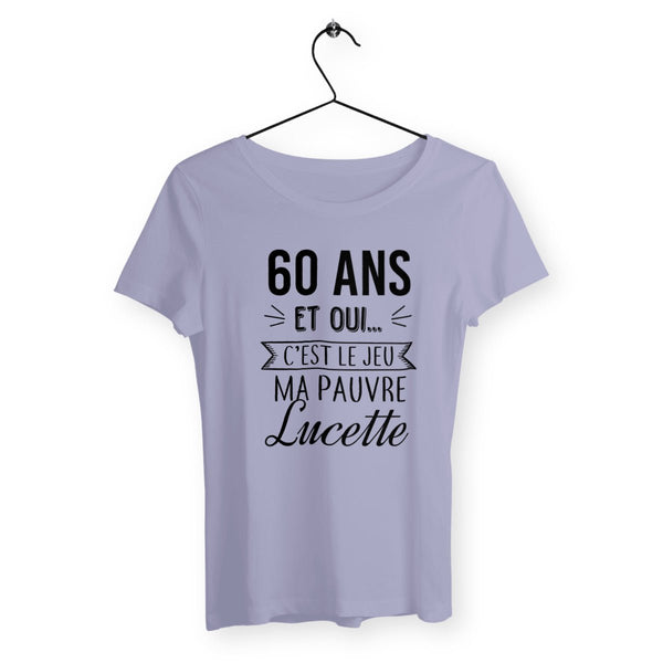 T-shirt femme - 60 ans, ma pauvre Lucette - #shop_name - Premium Plus