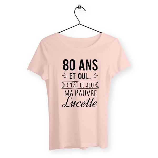 T-shirt femme - 80 ans, ma pauvre Lucette - #shop_name - Premium Plus