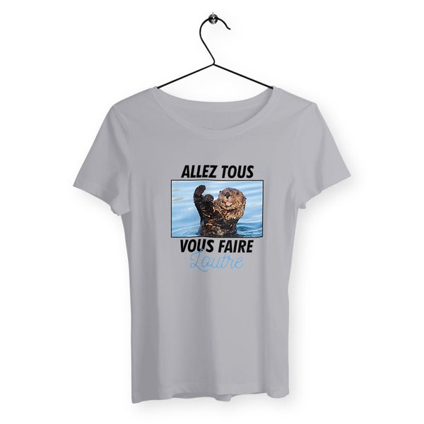 T-shirt femme - Allez tous vous faire loutre - #shop_name - Premium Plus