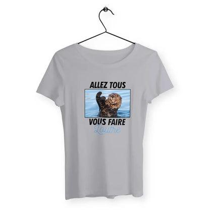 T-shirt femme avec l'inscription "Allez tous vous faire loutre" – Un design audacieux et plein d'humour pour celles qui aiment exprimer leur personnalité avec une touche de sarcasme et de fun. Parfait pour un look décalé et original !