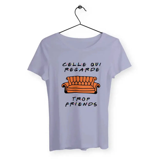 T-shirt femme Celle qui regarde trop Friends